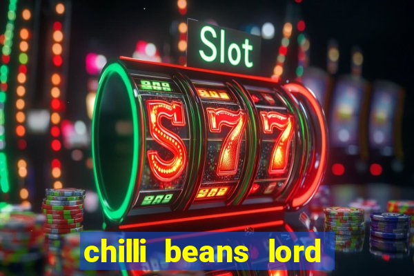 chilli beans lord of the rings