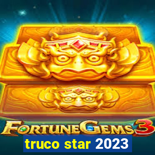 truco star 2023