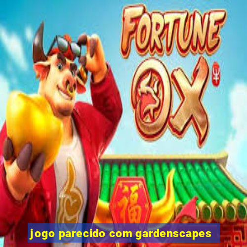 jogo parecido com gardenscapes