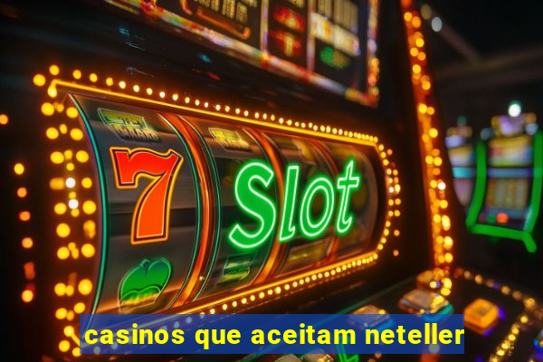 casinos que aceitam neteller