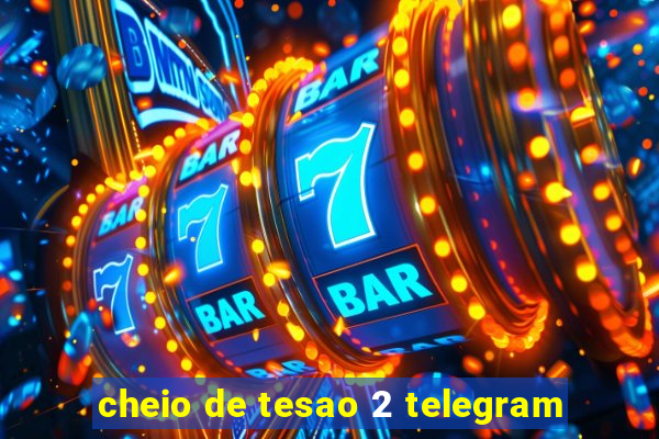 cheio de tesao 2 telegram