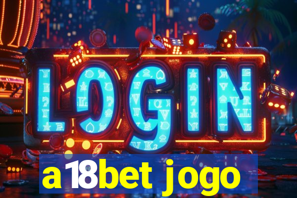 a18bet jogo