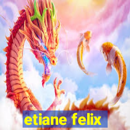 etiane felix