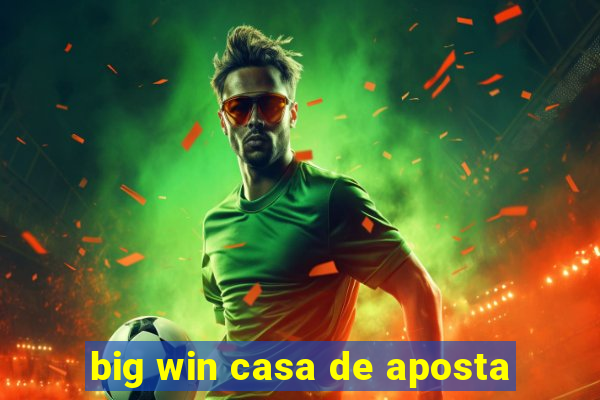 big win casa de aposta