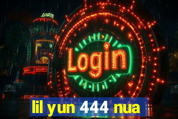 lil yun 444 nua