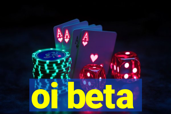 oi beta