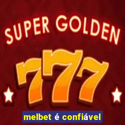 melbet é confiável