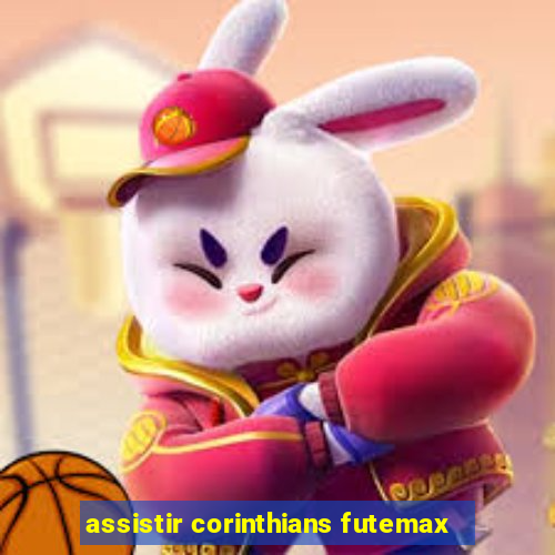 assistir corinthians futemax