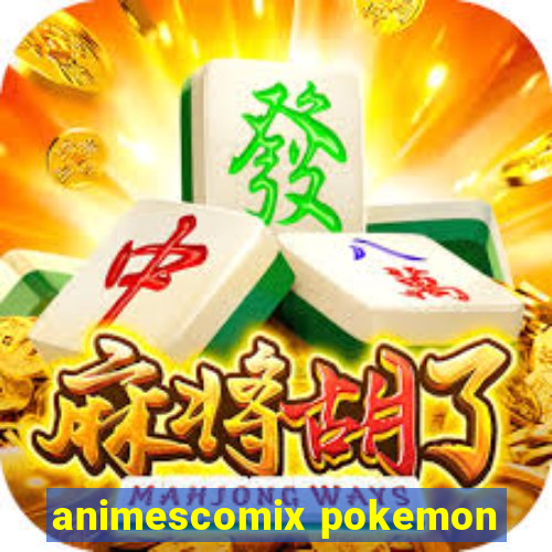 animescomix pokemon