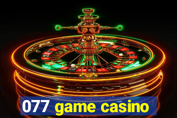 077 game casino