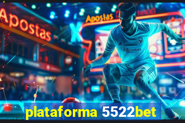 plataforma 5522bet