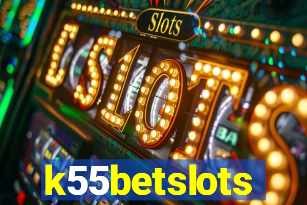 k55betslots