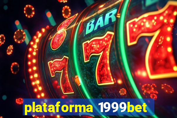 plataforma 1999bet