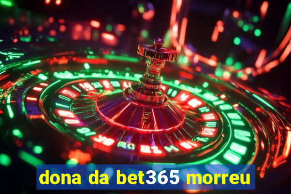 dona da bet365 morreu