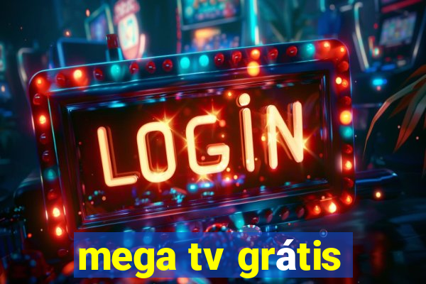 mega tv grátis