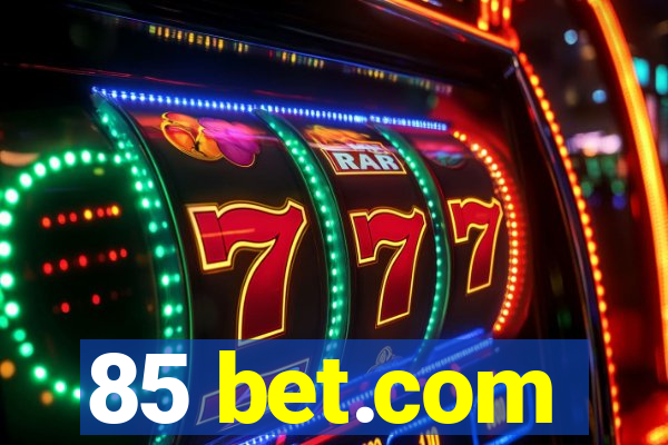 85 bet.com