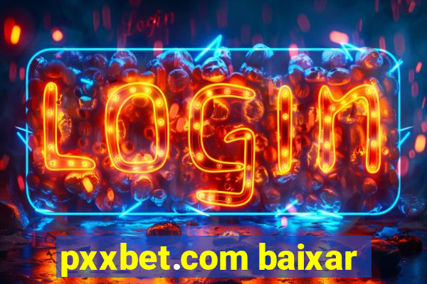 pxxbet.com baixar