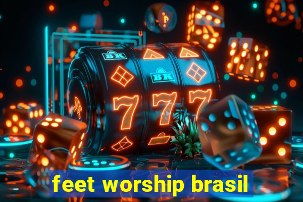 feet worship brasil