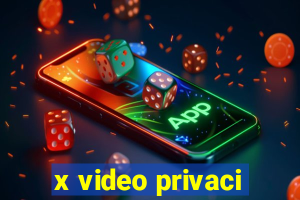 x video privaci