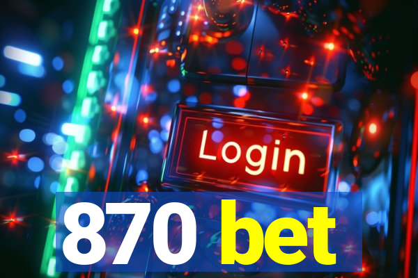 870 bet