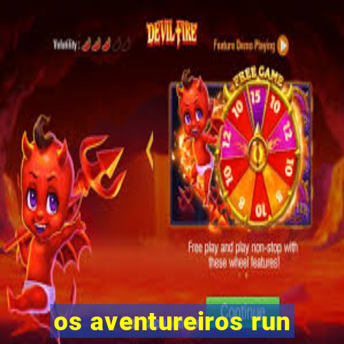 os aventureiros run