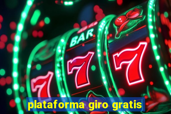 plataforma giro gratis