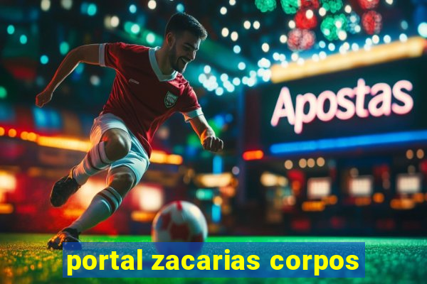 portal zacarias corpos