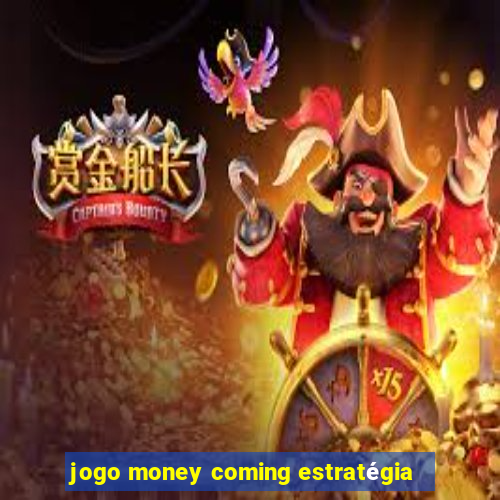 jogo money coming estratégia