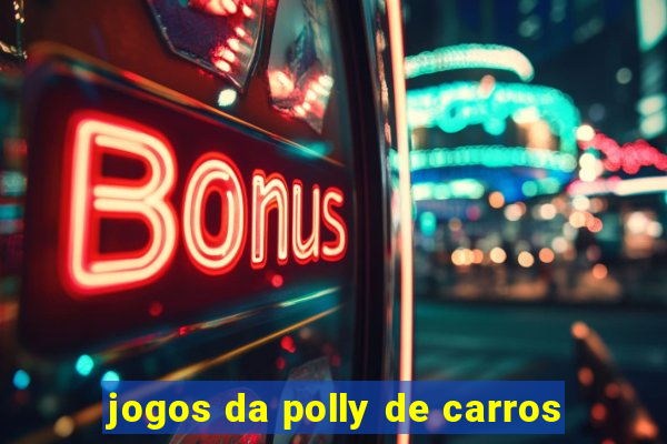 jogos da polly de carros