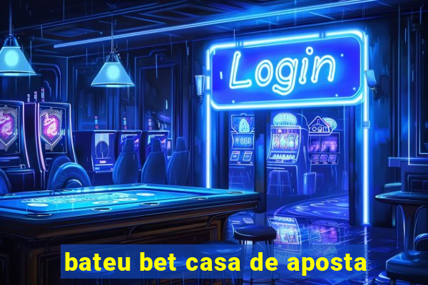 bateu bet casa de aposta