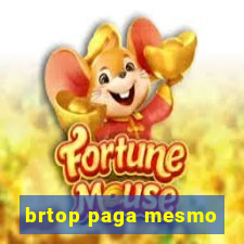 brtop paga mesmo