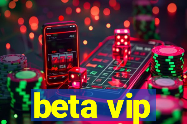 beta vip