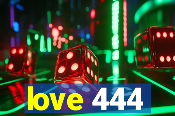 love 444