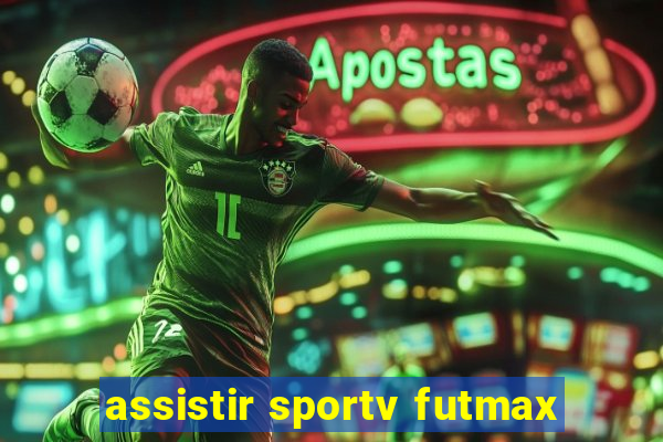 assistir sportv futmax