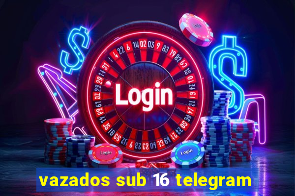 vazados sub 16 telegram