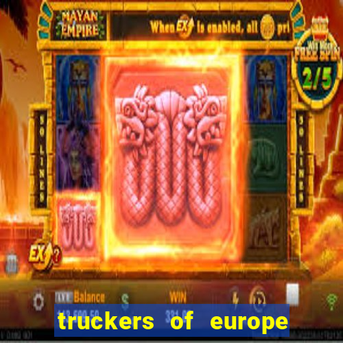 truckers of europe 3 dinheiro infinito