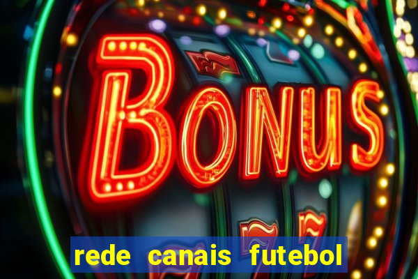 rede canais futebol ao vivo