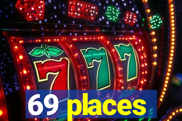 69 places