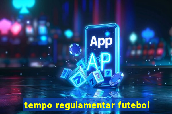 tempo regulamentar futebol