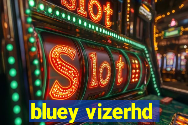 bluey vizerhd