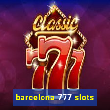 barcelona 777 slots