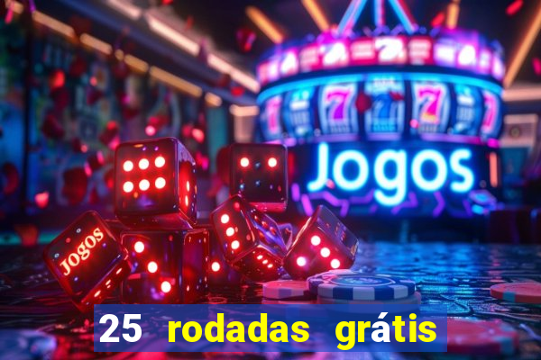 25 rodadas grátis no cadastro