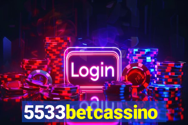 5533betcassino