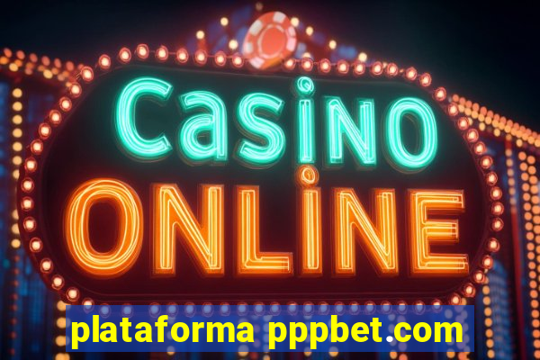 plataforma pppbet.com