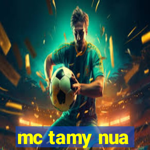 mc tamy nua