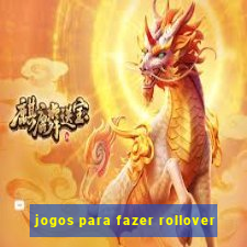 jogos para fazer rollover