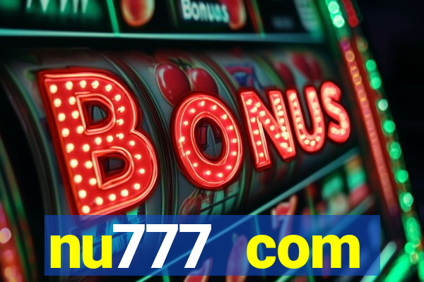 nu777 com plataforma de jogos