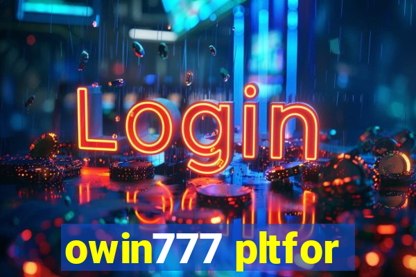 owin777 pltfor