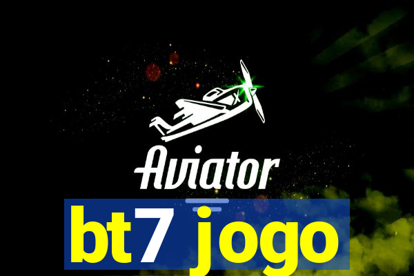 bt7 jogo