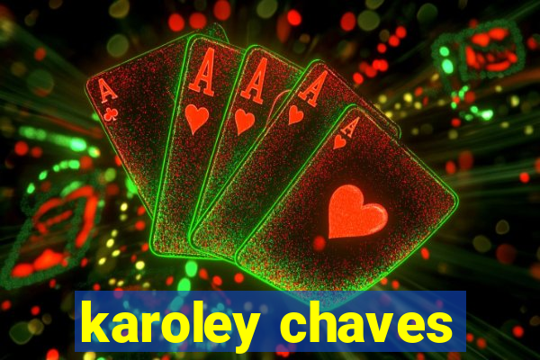 karoley chaves